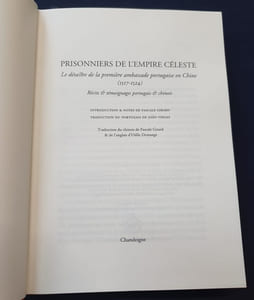 Prisonniers de l'empire céleste - Le désastre de la première ambassade portuguaise en Chine - Récits et témoignages portuguais & chinois ( 1517-1524)