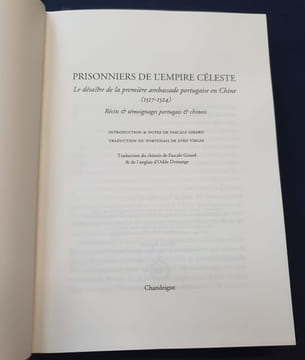 Prisonniers de l'empire céleste - Le désastre de la première ambassade portuguaise en Chine - Récits et témoignages portuguais & chinois ( 1517-1524). ...
