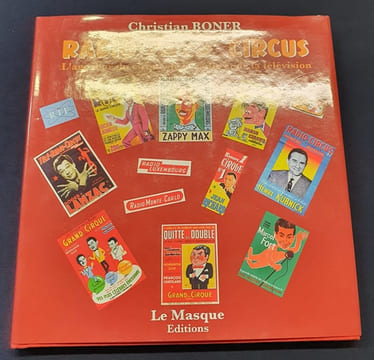 Radio Télé Circus - L'age d'or du cirque de la radio et de la télévision . Christian Boner