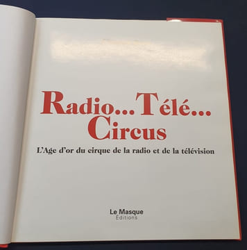 Radio Télé Circus - L'age d'or du cirque de la radio et de la télévision . Christian Boner