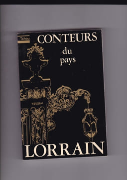 Conteurs du pays Lorrain - Textes recueillis par Jean Vartier. Collectif