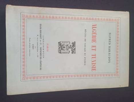 Algérie et Tunisie - Récits de voyages et études . Alfred Baraudon