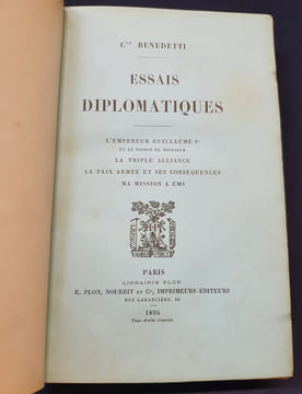 Essais Diplomatiques - L'empereur Guillaume 1er et le prince de Bismarck / La triple alliance / La paix armé et ses conséquences / Ma mission à Ems . ...