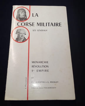 La Corse militaire - ses généraux - Monarchie / Révolution / 1er Empire . P.L Albertini - G. Rivollet