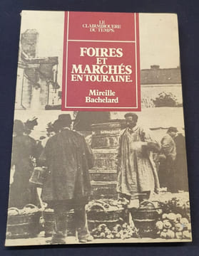 Foires et marchés en Touraine. Mireille Bachelard