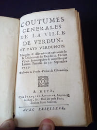 Coutumes Générales de la ville de Verdun et Pays Verdunois rédigées et réformées en exécution de la Déclaration du Roy du 24 février 1741 - Homologuées et autorisées par Lettres patentes du 30 Septembre 1747.
