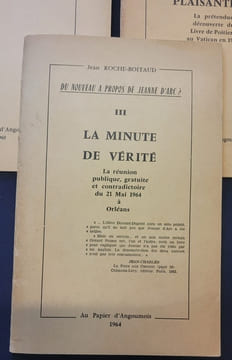 3 volumes - Du nouveau a propos de Jeanne d'Arc I , II & III - Du Nouveau a propos de Jeanne d'Arc / La fin d'une plaisanterie / La minute de vérité . ...