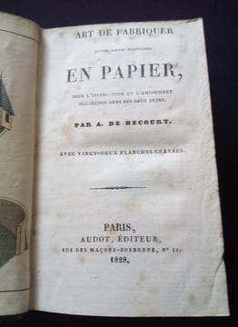 Art de fabriquer toutes sortes d'ouvrages en papier pour l'intruction et l'amusement des jeunes gens des deux sexes avec 22 planches gravées suivi de ...