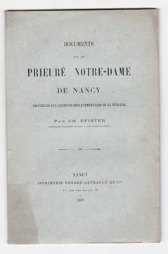 Documents sur le prieuré Notre-Dame de Nancy recueillis aux Archives Départementales de la Cote d'Or. Ch Pfister