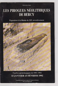 Les Pirogues Néolithiques De Bercy - Fouilles Archeologiques De 1991-1992