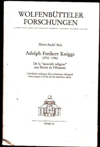 Adolph Freiherr Knigge ( 1752-1796) De La Nouvelle Religion Au Droits De L'homme - L'itinéraire Politique D'un Aristocrate Allemand Franc-Maçon à La Fin Du Dix-Huitième Siècle