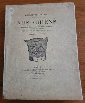 Nos Chiens - Louis ( Le débonnaire) Adhémar ( l'incompris) Gaston ( Le Forban ) Jules ( l'écornifleur) Golaud ( Le Sur-Chien ). LEBLANC Georgette