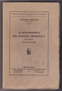 Le Developpement Des Courants Commerciaux De L'alsace Depuis La Guerre. BARTHELME Alphonse