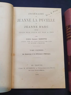 Itinéraire de Jeanne la Pucelle ou Jeanne d'Arc suivie jour par jour et pas a pas - 2 tomes en 2 volumes . ROUETTE (Abbé)