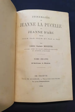 Itinéraire de Jeanne la Pucelle ou Jeanne d'Arc suivie jour par jour et pas a pas - 2 tomes en 2 volumes . ROUETTE (Abbé)