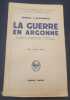 La guerre en Argonne - La Haraz&eacute;e / Le four de Paris / Varennes / La Chalade / Le bois de la Gruerie / La fille morte . G&eacute;n&eacute;ral J. Rouquerol