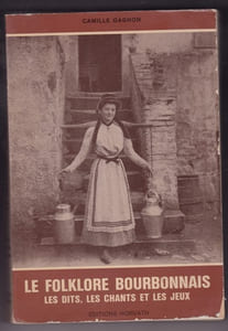 Le Folklore Bourbonnais - Les dits , les chants et les jeux 