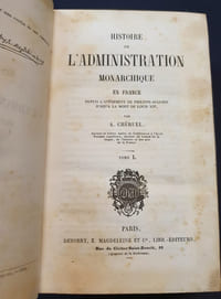 Histoire de l'administration monarchique en France depuis l'avénement de Philippe-Auguste jusqu'a la mort de Louis XVI - 2 tomes en deux volumes