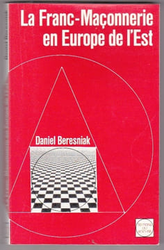 La Franc-Maçonnerie En Europe De L'est. BERESNIAK Daniel