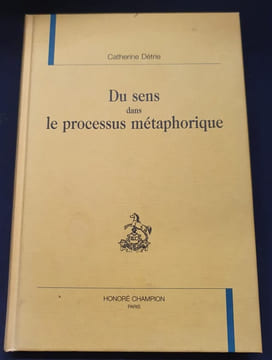Du sens dans le processus méthaphorique. Catherine Détrie