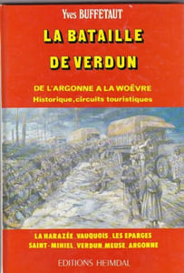 La Bataille De Verdun. De L'argonne a La Woevre. Historique , Circuits Touristiques - La Harazée - Vauquois - Les Éparges - Saint Mihiel - Verdun - Meuse - Argonne
