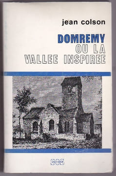 Domremy Ou La Vallée Inspirée. COLSON Jean