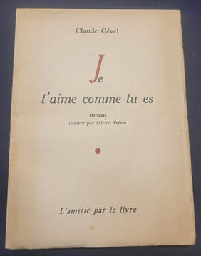 Je t'aime comme tu es. Claude Gével