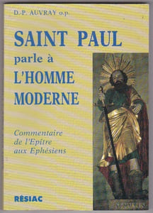 Saint Paul Parle à L'homme Moderne - Commentaire De L'epitre Aux Ephesiens