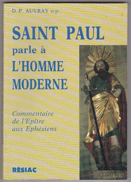 Saint Paul Parle à L'homme Moderne - Commentaire De L'epitre Aux Ephesiens. AUVRAY D.P