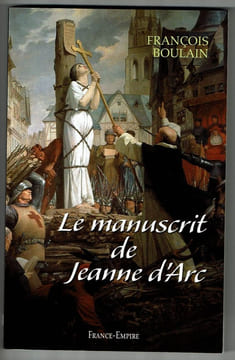 Le manuscrit de Jeanne d'Arc . BOULAIN François