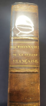 Dictionnaire général de la cuisine Française ancienne et moderne ainsi que de l'office et de la pharmacie domestique , ouvrage ou l'on trouvera toutes ...