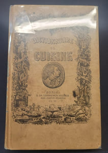 Dictionnaire de cuisine et d'économie ménagère a l'usage des maitres et maitresse de maison , fermiers , maitres-d'hotels , chefs de cuisine , chefs d'office , restaurateurs , patissiers , marchands de comestibles , confiseurs , distillateurs , etc