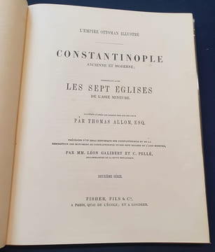 L'empire Ottoman illustré - Constantinople ancienne moderne comprenant aussi les sept églises de l'Asie mineure . Illustrés d'aprés les dessins pris ...