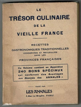Le Trésor Culinaire de la Vieille France Recettes gastronomiques traditionnelles conservées et recueillies dans les Provinces Françaises. Ce volume ...