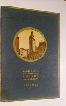 Centenaire de la maison L. Frère, rue Jacob, Paris, 1826-1926 -. undefined