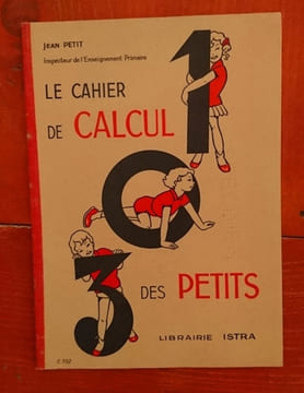 Le cahier de calcul des petits. PETIT jean
