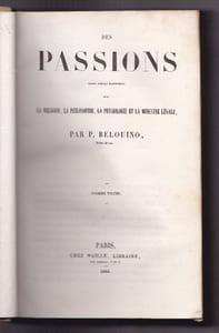 Des passions dans leurs rapports avec la religion , la philosophie, la physiologie et la médecine légale. 2 Tomes en 1 Volume 