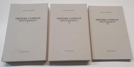 Théatre Complet - Pièces Baroques - Tomes 1 , 2 et 3. Louis Calaferte