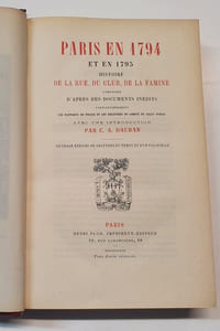 Paris en 1794 et en 1795 - Histoire de la rue , du club , de la famine composée d'aprés des documents inédits particulièrement les rapports de police et les registres du Comité de Salut Public