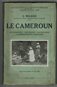 Le Cameroun. Les indigènes - Les colons - Les missions - L'administration française. Avec onze gravures et une carte