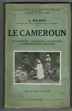 Le Cameroun. Les indigènes - Les colons - Les missions - L'administration française. Avec onze gravures et une carte. WILBOIS J.