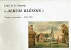 Album blésois Dessins et aquarelles 1820-1830. Louis de la Saussaye. DE LA SAUSSAYE Louis