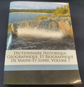 Dictionnaire Historique , géographique et biographique de Maine et Loire - Volume 1