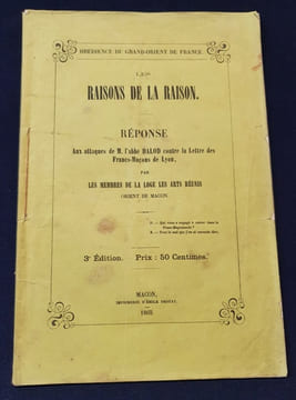Les raisons de la Raison - Réponse aux attaques de M. l'Abbé Dalod contre la lettre des Francs-Maçons de Lyon par les membres de la Loge Les Arts ...