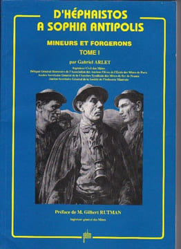 D'héphaistos a Sophia Antipolis - Mineurs et Forgerons - Tome 1. ARLET Gabriel