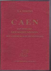 Caen. son histoire ses monumentsson commerce et ses environs. Guide du touriste.