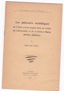 Les polissoirs néolithiques de l'Eure et Loir ( région sud ) , du Loiret , du Loir et Cher et de la Seine et Marne ( portion Gatinaise)
