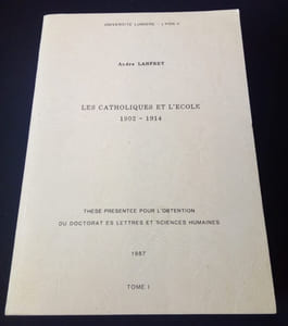 Les catholiques et l'école - Tome 1  - Thèse Doctorat Es Lettres 