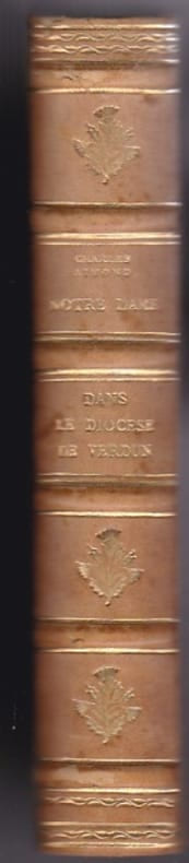 Notre Dame Dans Le Diocèse De Verdun - Essai Historique Sur Le Culte De La Sainte Vierge et La Devotion Mariale Au Pays Meusien