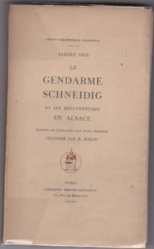 Le gendarme Schneidig et ses mésaventures en Alsace. traduit de l'alsacien par Jules Froelich, illustré par H. Zislin.. undefined